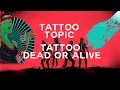 Download Lagu Tattoo Topic - Tattoo Dead or Alive