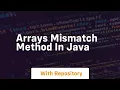 arrays mismatch method in java