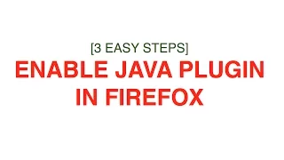 3 Simple Steps to enable JAVA plugin in Firefox browser