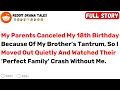 Download Lagu My Parents Canceled My 18th Birthday Because Of My Brother’s Tantrum, So... - Best Reddit Stories