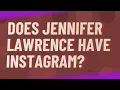 Does Jennifer Lawrence have Instagram