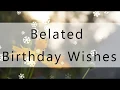 Belated Happy Birt ay To You Birt ay Wishes