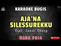 Download Lagu AJA'NA SILESSUREKKU - Cipt. Sandi Cheng || KARAOKE NADA PRIA