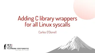 Adding C library wrappers for all Linux syscalls - Mr Carlos O Donell Red Hat