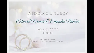 Wedding Liturgy for Edward Bremer Emmalee Bakker