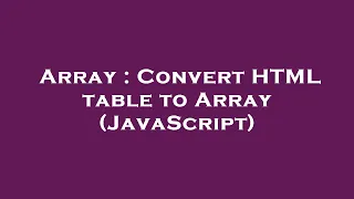 Array Convert HTML table to Array JavaScript