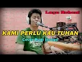 Download Lagu Kami Perlu Kau Tuhan (Cover) Budi Sinaga
