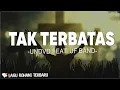 Download Lagu Tak Terbatas - UNDVD \u0026 UF Band (Lirik) Kukagumi Cara-Mu Mencintaiku Kau Ada Di Cerita Proses Hidupku