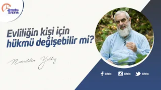 Evliliğin kişi için hükmü değişebilir mi?
