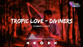 Download Diviners - Tropic Love[ slowed+reverb ] || NCS Music || NCS slowed+reverb MP3