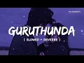 Guruthunda -  Slowed + Reverbe  Lofi Song |  Chennai Love Story | Kiran Abbavaaram,Sri Gauri Priya 