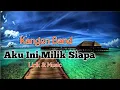 Download Lagu Kangen band - Aku Ini Milik Siapa (lirik)