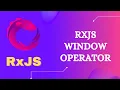 107 RxJS Window Operator Learn RxJS Transformation Category Window Operator - RxJS