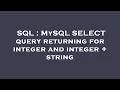 SQL MySQL SELECT query returning for integer and integer string