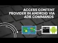 Android Framework - Access Content Provider in Android via ADB commands