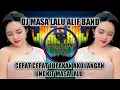DJ CEPAT CEPAT LUPAKAN AKU JANGAN UNGKIT  MASA LALU ALIF BAND REMIX FULL BASS  TERBARU 2023