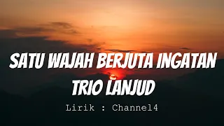 Download TRIO LANJUD - Satu Wajah Berjuta Ingatan [Lirik Video] MP3