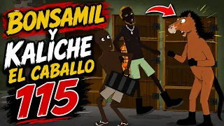 Bonsamier y Kaliche EL CABALLO 115 (Part.3)