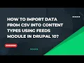 Import CSV Data Into Content Types Using Feeds Module in Drupal 10