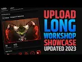 HOW TO UPLOAD LONG SHOWCASE TO STEAM