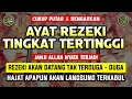 Lagu AYAT REZEKI TINGKAT TINGGI - Satu Kali Putar Bisa Datangkan Kekayaan Melimpah | Pembuka Pintu Rezeki