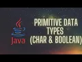 Primitive Data Types - Boolean and Char
