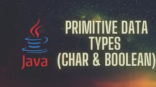 Primitive Data Types - Boolean and Char