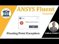 Floating Point Exception error in ANSYS Fluent Causes and Solutions ANSYS Fluent Tutorial
