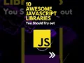 Top 10 Javascript Libraries you must know