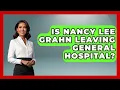 Is Nancy Lee Grahn Leaving General Hospital - Soap Opera Insider