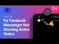 How to Fix Facebook Messenger Not Showing Active Status