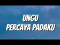 Download Lagu UNGU - Percaya Padaku (Lirik)