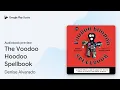 The Voodoo Hoodoo Spellbook by Denise Alvarado book