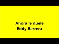 Ahora te duele Eddy Herrera