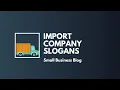 Catchy Import Company Slogans Taglines