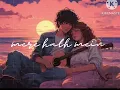 Lagu mere hath mein song lofi version !