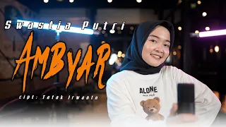 Download Ambyar - Swastia Putri (Official Music Video)Penting Kowe Seneng Opo Wae Tak Lakoni opo MP3