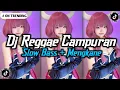 Download Lagu KUMPULAN DJ REGGAE SLOW TERBARU || DJ CAMPURAN VIRAL TIKTOK 2025🎵