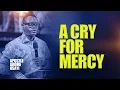 Download Lagu A CRY FOR MERCY | APOSTLE AROME OSAYI