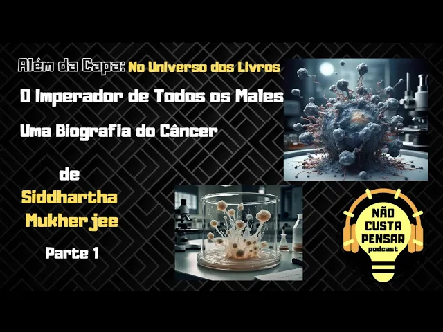 O Imperador de Todos os Males - Uma Biografia do Câncer - Parte 1 #resenha