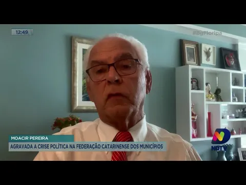 Moacir Pereira comenta sobre a crise política na Federação Catarinense dos Municípios