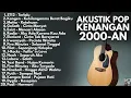 LAGU 2000-AN POP INDONESIA HITS VERSI AKUSTIK TERBAIK | Playlist Full Album Lagu Kenangan Masa SMA