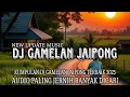 Download Lagu DJ GAMELAN JAIPONG NEW UPDATE DJ MUSIC || AUDIO PALING JERNIH BANYAK DICARI VIRAL 2025