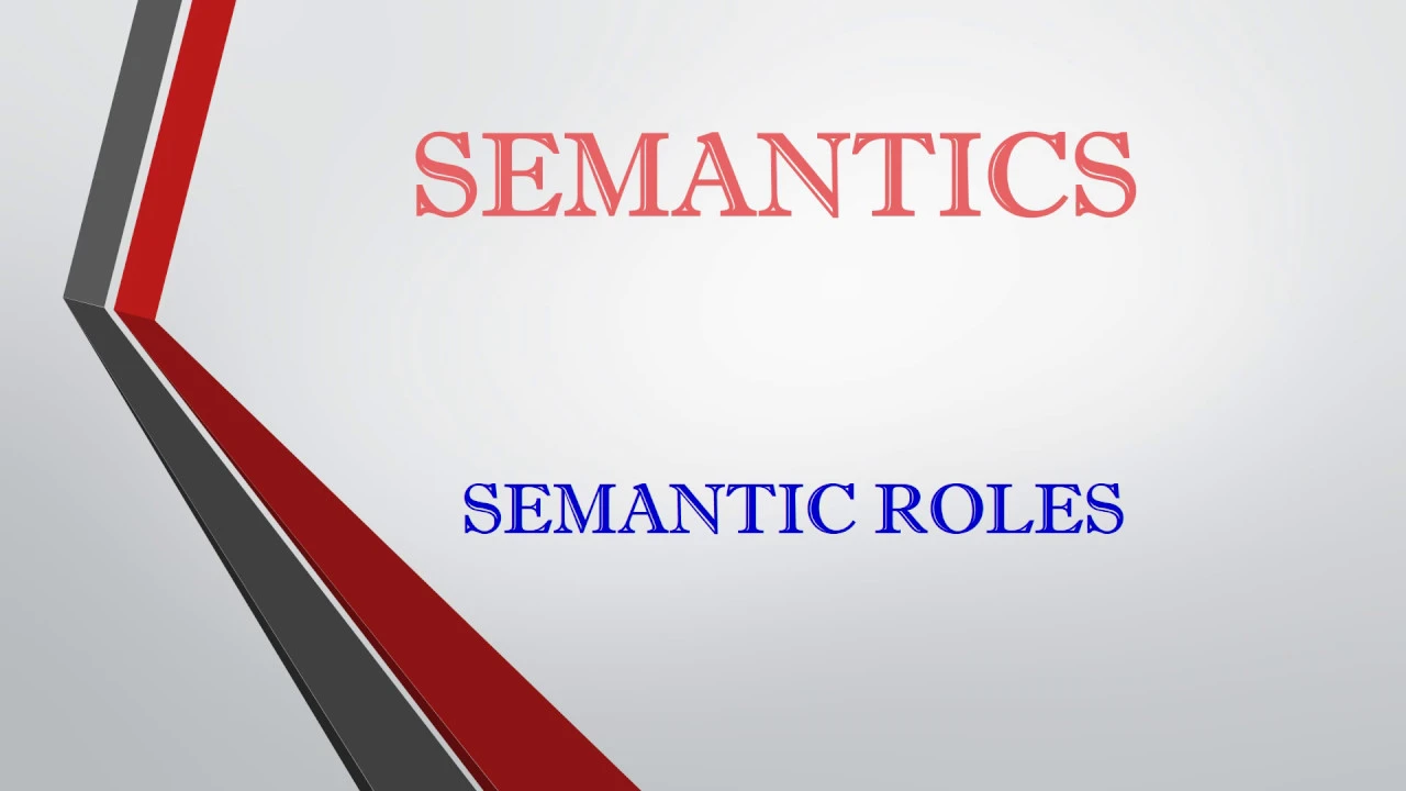 Semantics Semantic Roles