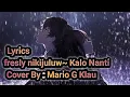 Download Lagu Fresly Nikijuluw ~ Kalo Nanti Cover By : Mario G Klau ( Lyrics )
