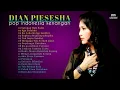 Download Lagu FULL ALBUM DIAN PIESESHA POP INDONESIA KENANGAN