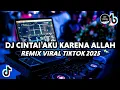 Lagu DJ CINTAI AKU KARENA ALLAH REMIX VIRAL TIKTOK