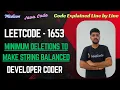 Minimum Deletions to Make String Balanced Leetcode 1653 Java Code Developer Coder