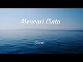 Download Lagu Mencari Cinta - Noah ft BCL (Lyrics / Lirik)