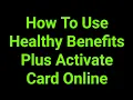 How To Use Healthy Benefits Plus Activate Card Online
